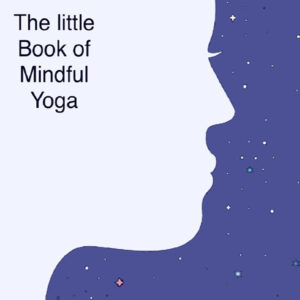 The Little Book of Mindful Yoga